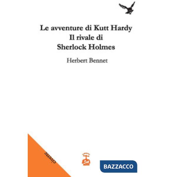 Avventure di Kutt Hardy. Il rivale di Sherlock Holmes (Le)