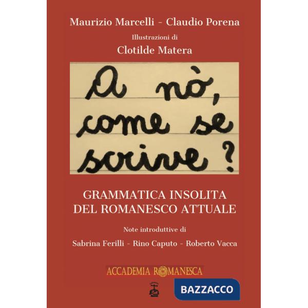 A nò, come se scrive?. Grammatica insolita del romanesco attuale