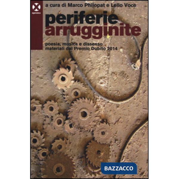 Periferie arrugginite. Poesia, musica e dissenso. Materiali dal premio Dubito 2014