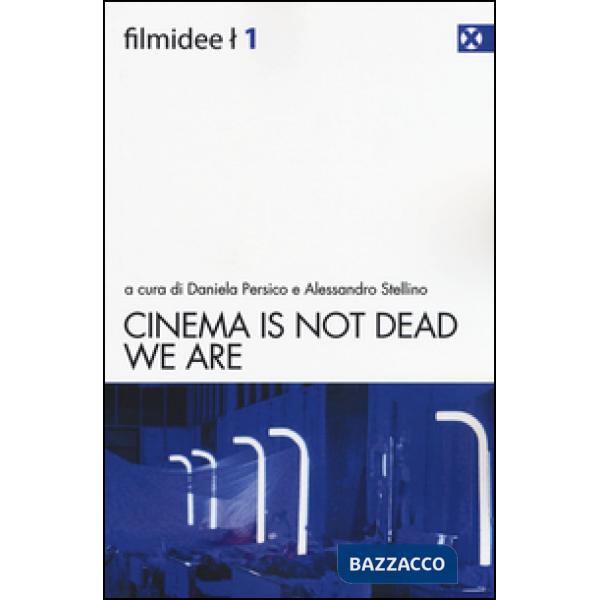 Cinema is not dead. We are. Ediz. italiana