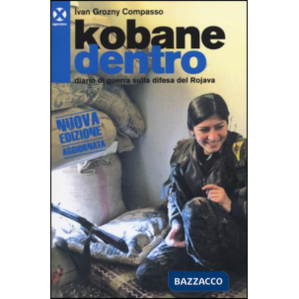 Kobane dentro. Diario di guerra sulla difesa del Rojava