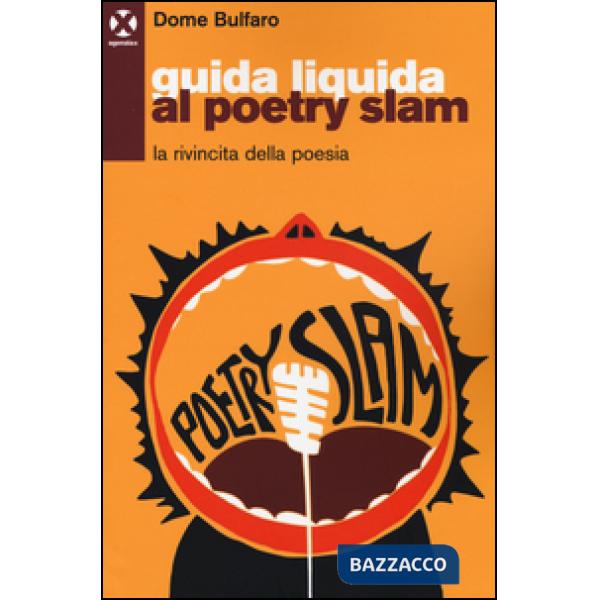 Guida liquida al poetry slam. La rivincita della poesia