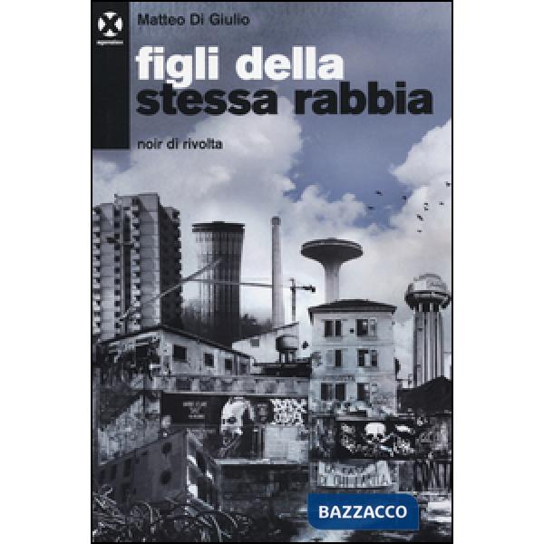 Figli della stessa rabbia. Noir di rivolta