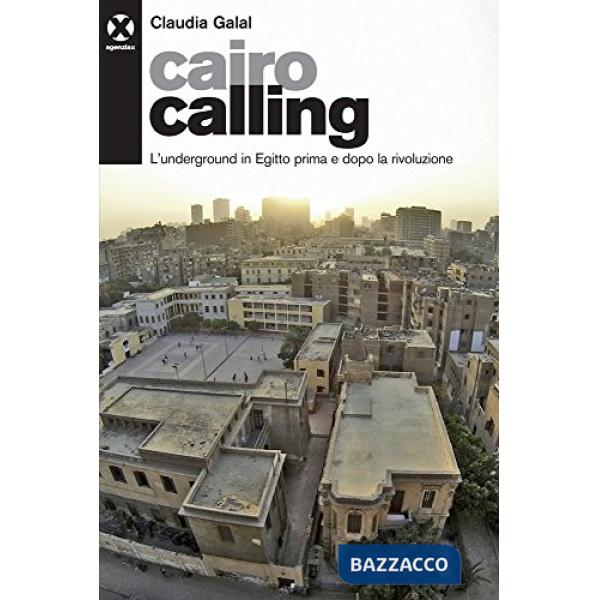 Cairo calling. L'underground in Egitto prima e dopo la rivoluzione