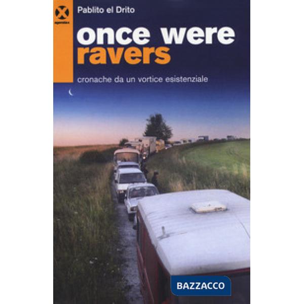 Once were ravers. Cronache da un vortice esistenziale