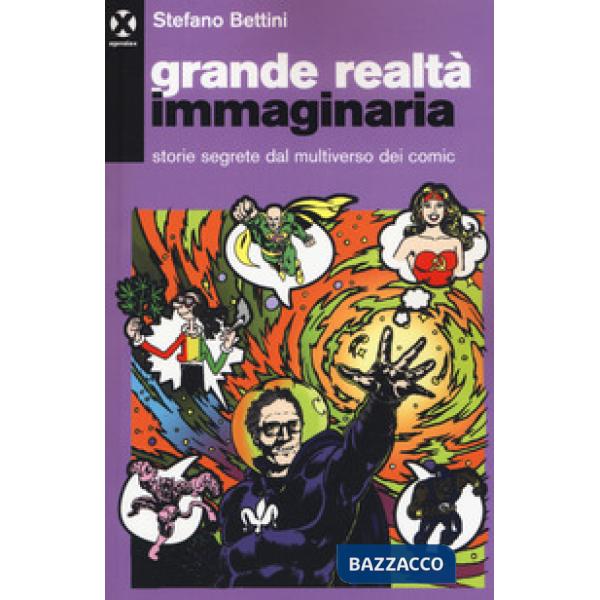 Grande realtà immaginaria. Storie segrete dal multiverso dei comic
