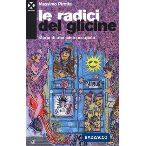 Radici del glicine. Storia di una casa occupata (Le)