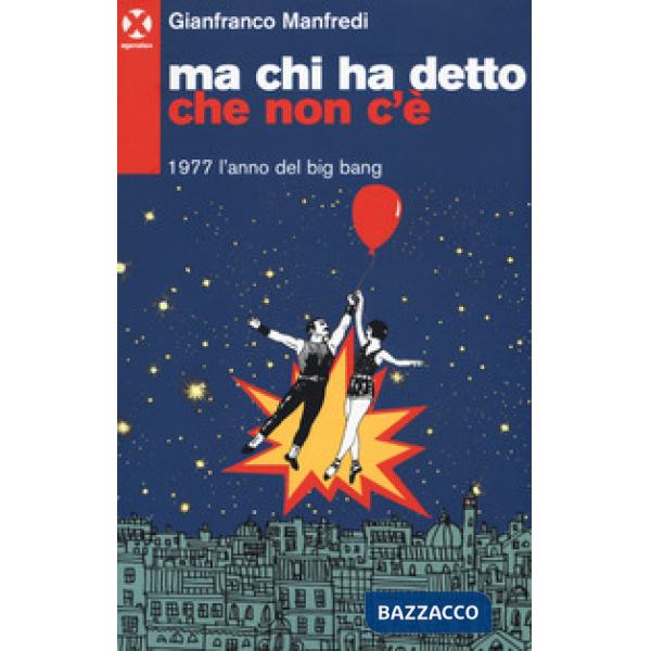 Ma chi ha detto che non c'è. 1977 l'anno del big bang