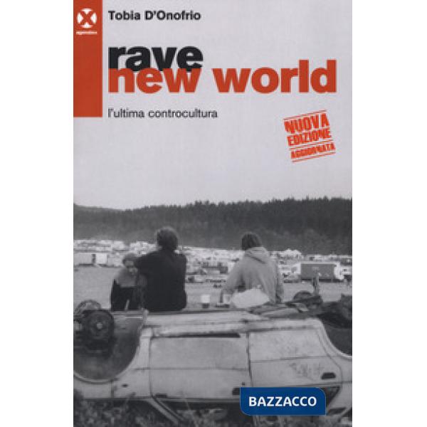 Rave new world. L'ultima controcultura