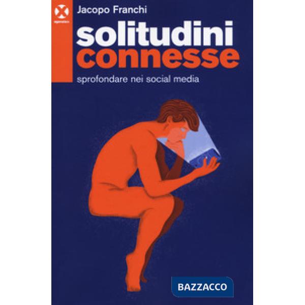 Solitudini connesse. Sprofondare nei social media