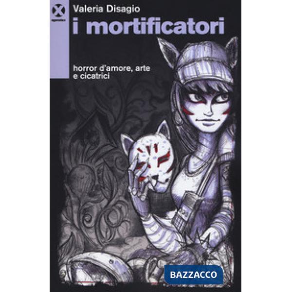 Mortificatori. Horror d'amore, arte e cicatrici (I)