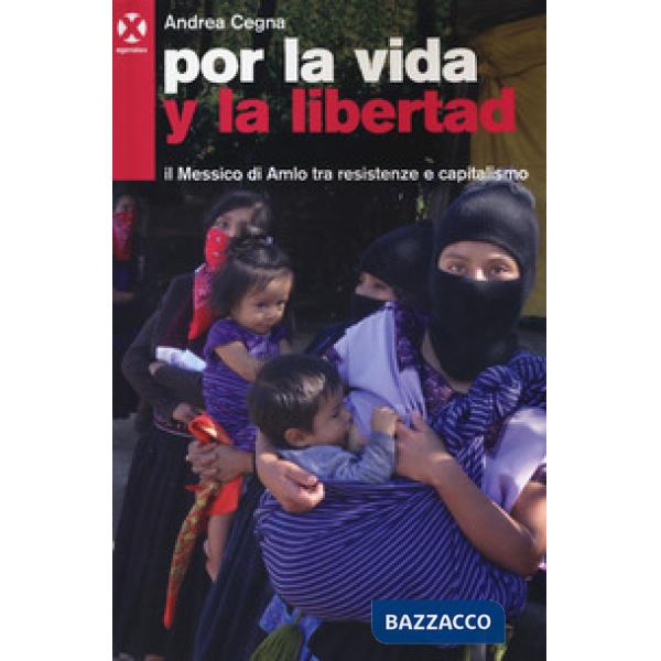 Por la vida y la libertad. Il Messico di Amlo tra resistrenze e capitalismo
