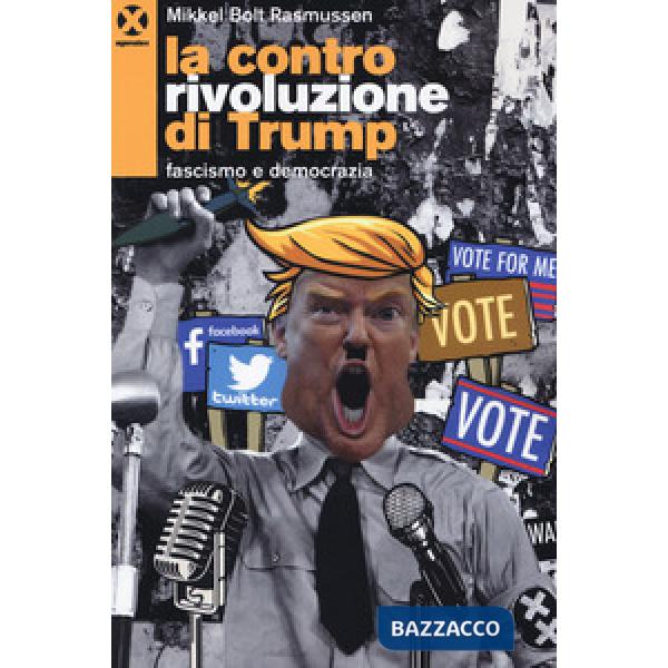 Controrivoluzione di Trump. Fascismo e democrazia (La)