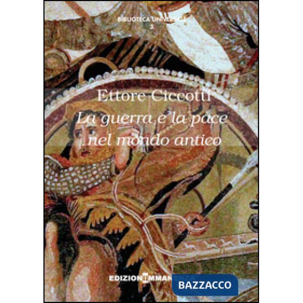 Guerra e la pace nel mondo antico (La)