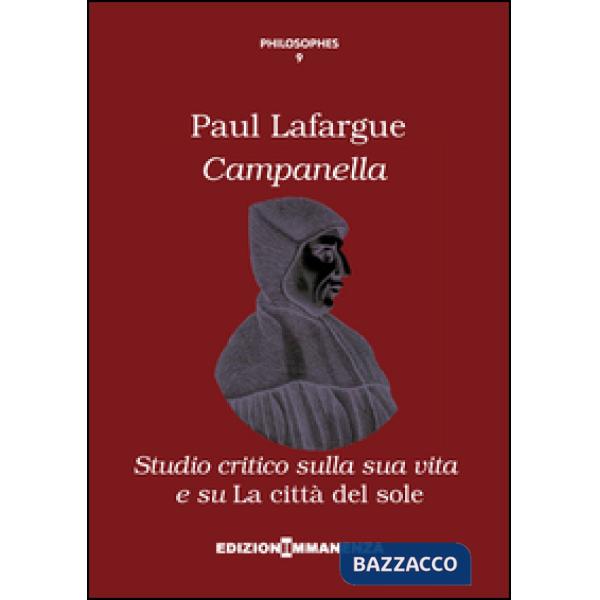 Campanella. Studio critico sulla sua vita e su «La città del sole»
