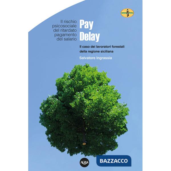 Pay Delay. Il rischio psicosociale del ritardato pagamento del salario. Il caso dei lavoratori forestali della Regione Siciliana