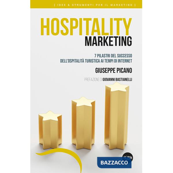 Hospitality marketing. 7 pilastri del successo dell'ospitalità turistica ai tempi di internet