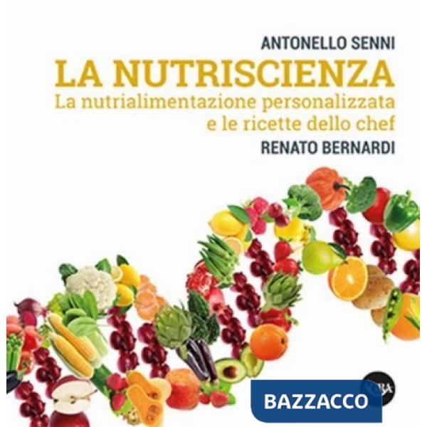 Nutriscienza. La nutrialimentazione personalizzata e le ricette dello chef (La)