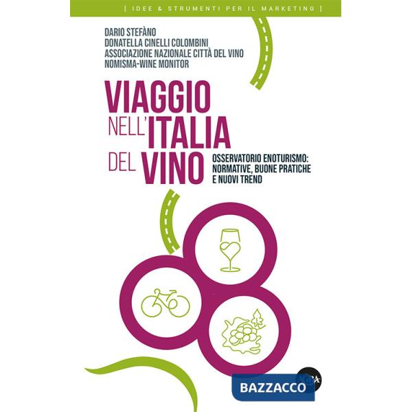 Viaggio nell'Italia del vino. Osservatorio enoturismo: normative, buone pratiche e nuovi trend