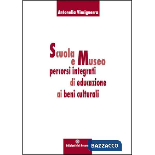 Scuola e museo percorsi integrati di educazione ai beni culturali