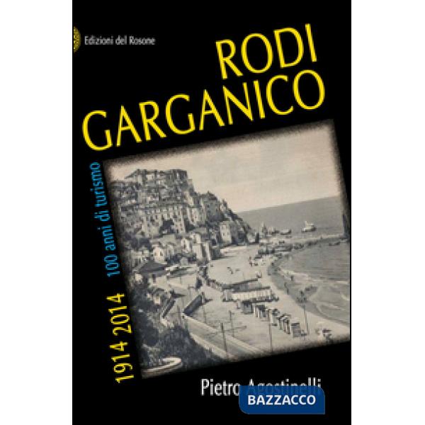 Rodi Garganico 1914-2014. 100 anni di turismo