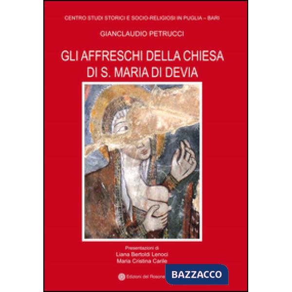 Affreschi della chiesa di S. Maria di Devia. Ediz. illustrata (Gli)