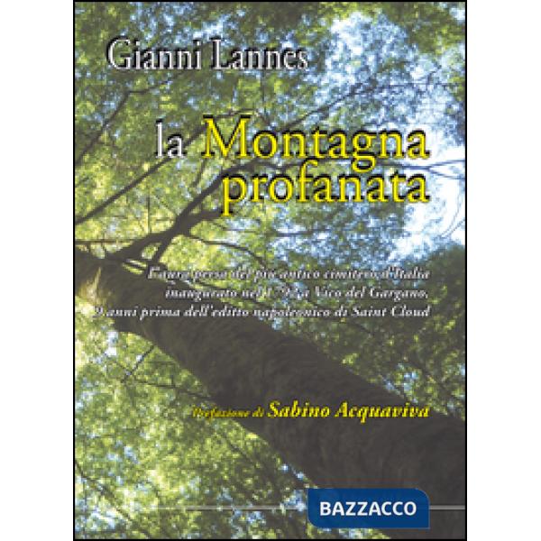 Montagna profanata. L'aura persa del più antico cimitero d'Italia inaugurato nel 1792 a Vico del Gargano, 9 anni prima dell'edit