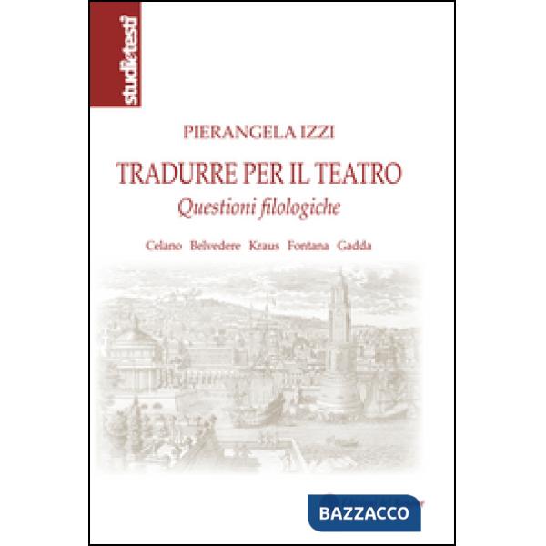 Tradurre per il teatro. Questioni filologiche Celano, Belvedere, Kraus, Fontana, Gadda