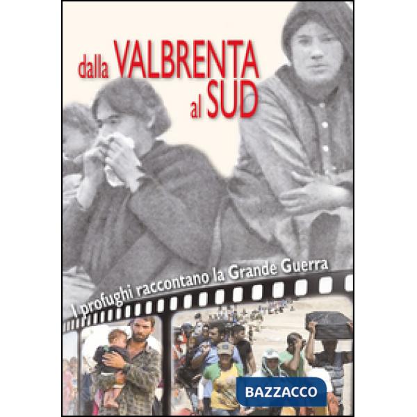 Dalla Valbrenta al sud. I profughi raccontano la grande guerra