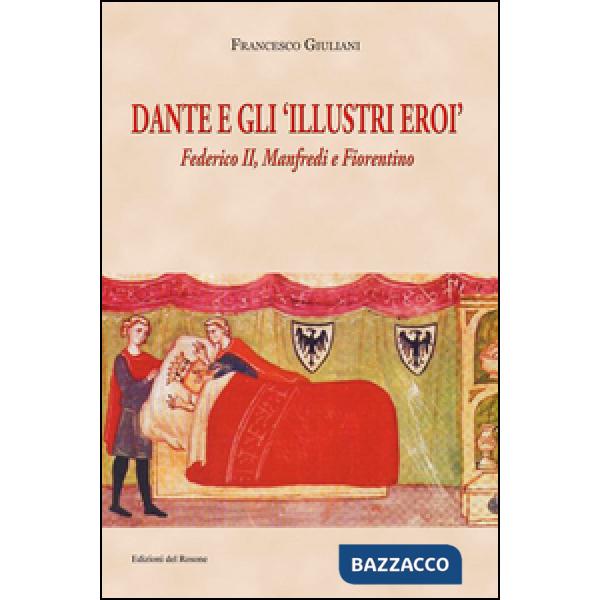 Dante e gli illustri eroi. Federico II, Manfredi e Fiorentino