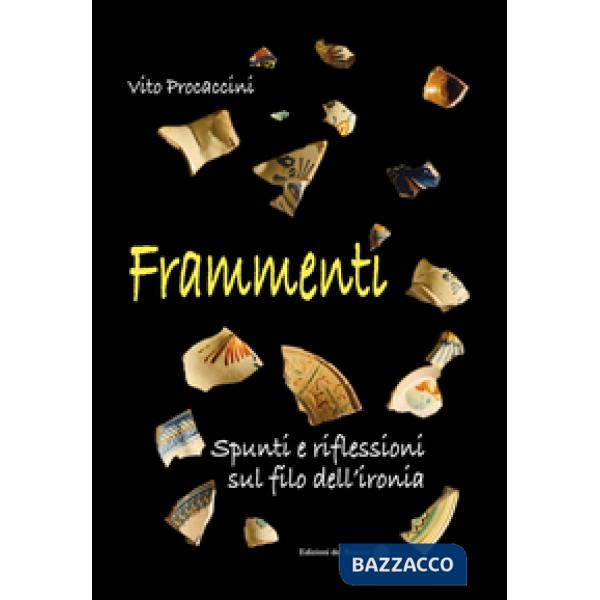 Frammenti. Spunti e riflessioni sul filo dell'ironia