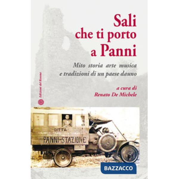 Sali che ti porto a Panni. Mito, storia, arte, musica e tradizioni di un paese dauno