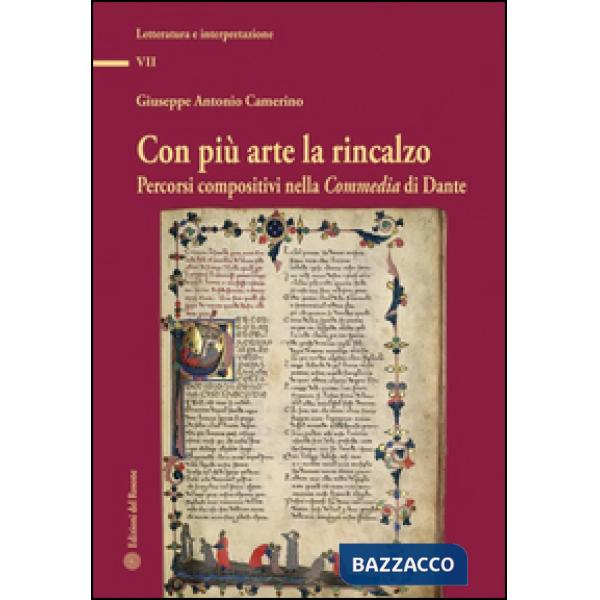 Con più arte la rincalzo. Percorsi compositivi nella Commedia di Dante