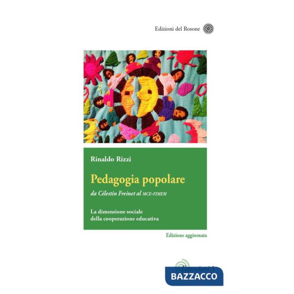 Pedagogia popolare. Da Célestin Freinet al Mce-Fimem. La dimensione sociale della cooperazione educativa. Ediz. aggiornata