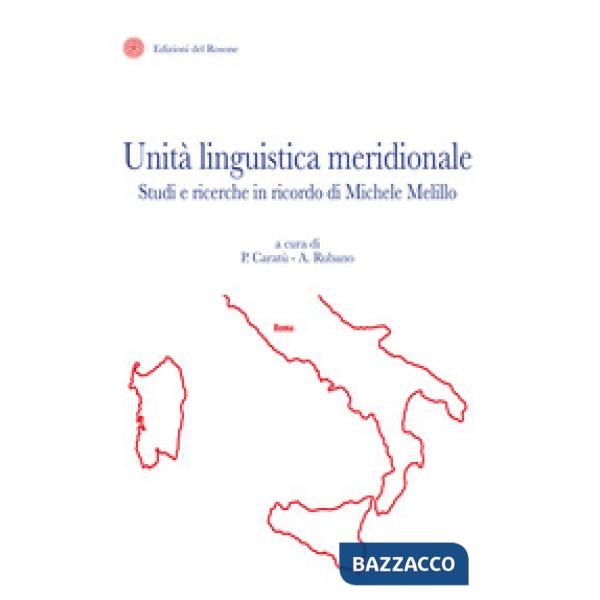 Unità linguistica meridionale. Studi e ricerche in ricordo di Michele Melillo
