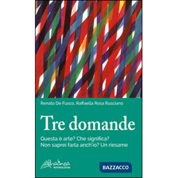 Tre domande. Questa è arte? Che significa? Non saprei farla anch'io? Un riesame