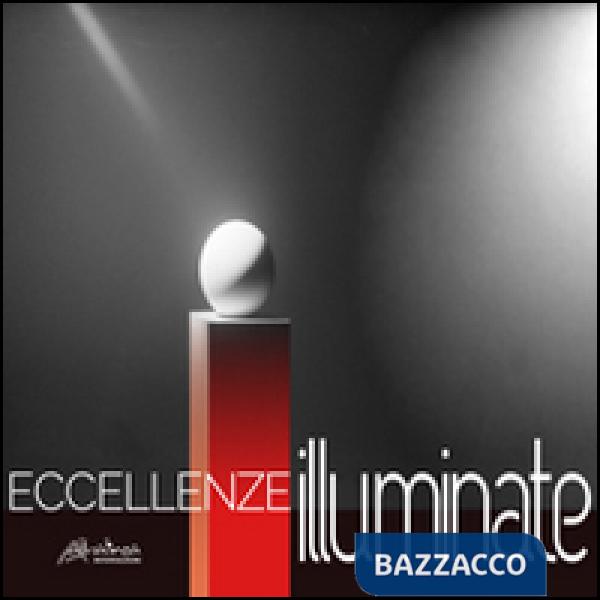 Eccellenze illuminate. Light communication in art and design. Ediz. italiana e i