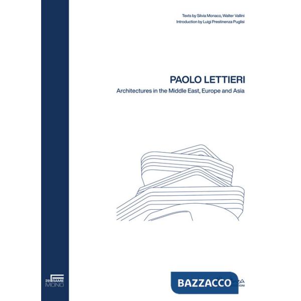 Paolo Lettieri. Architectures in the Middle East, Europe and Asia