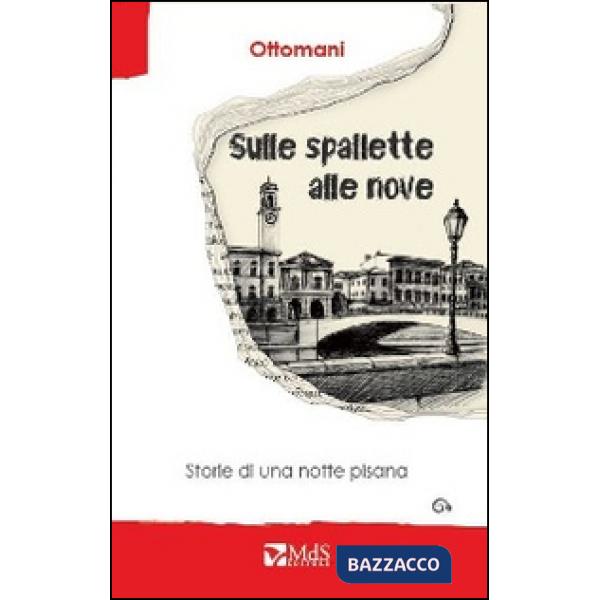Sulle spallette alle nove. Storie di una notte pisana