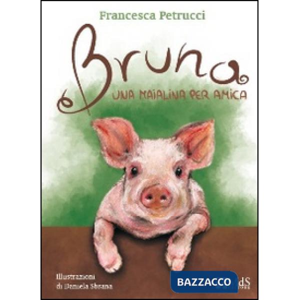 Bruna. Una maialina per amica
