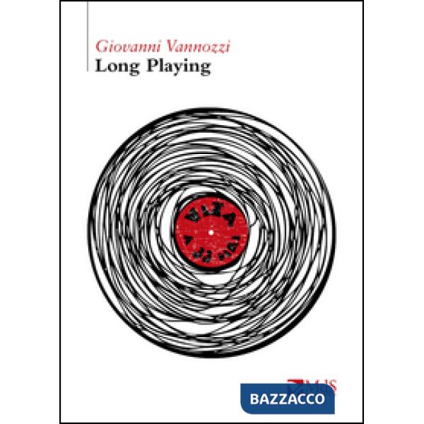 Long playing. Vita a 33 giri