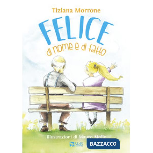 Felice di nome e di fatto. Ediz. a colori
