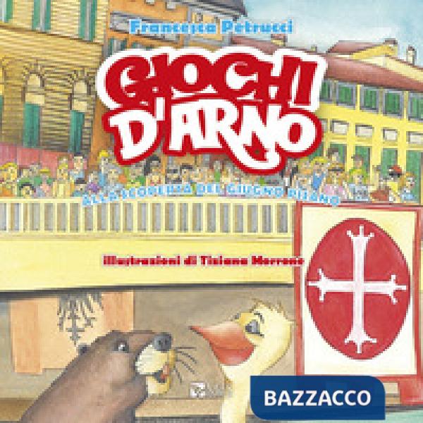 Giochi d'Arno. Alla scoperta del giugno pisano