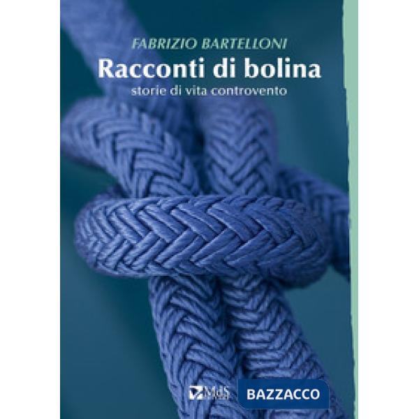 Racconti di bolina. Storie di vita controvento