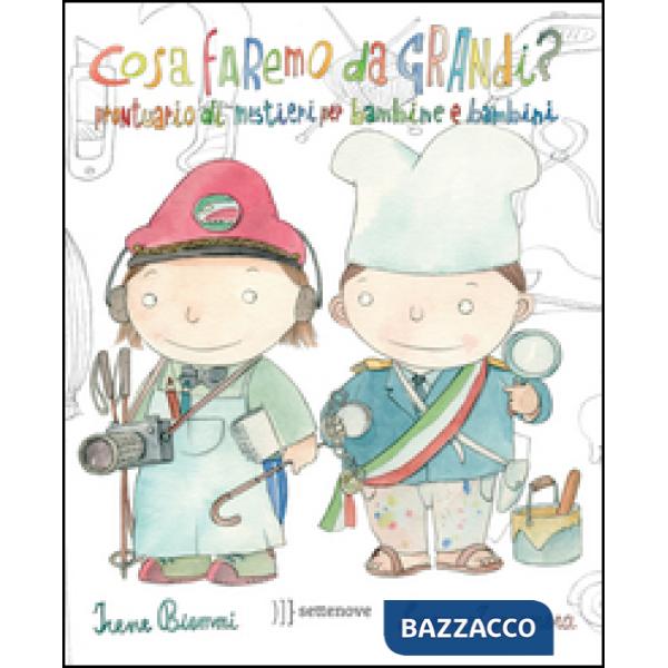 Cosa faremo da grandi? Prontuario di mestieri per bambine e bambini