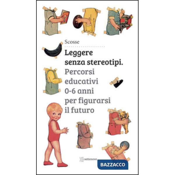 Leggere senza stereotipi. Percorsi educativi 0-6 anni per figurarsi il futuro