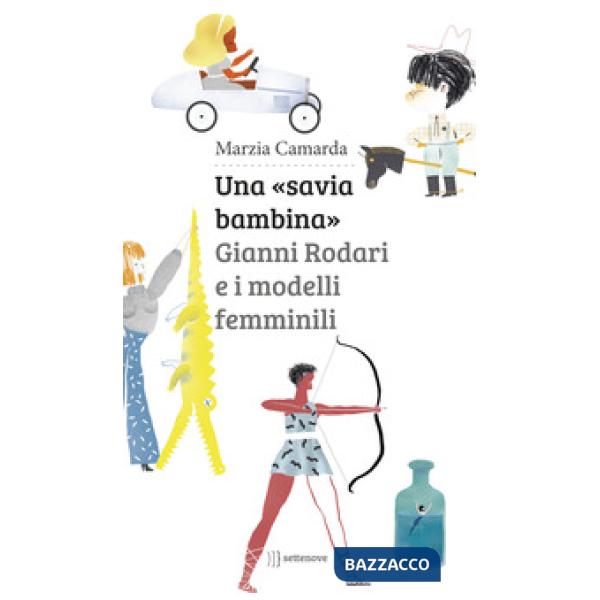 «savia bambina». Gianni Rodari e i modelli femminili (Una)