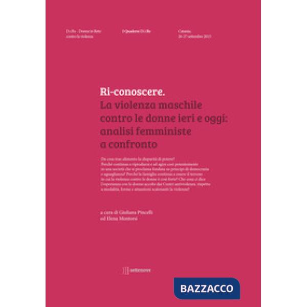 Ri-conoscere. La violenza maschile contro le donne ieri e oggi: analisi femminis