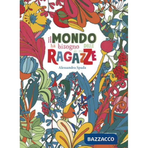 Mondo ha bisogno delle ragazze (di me) (Il)