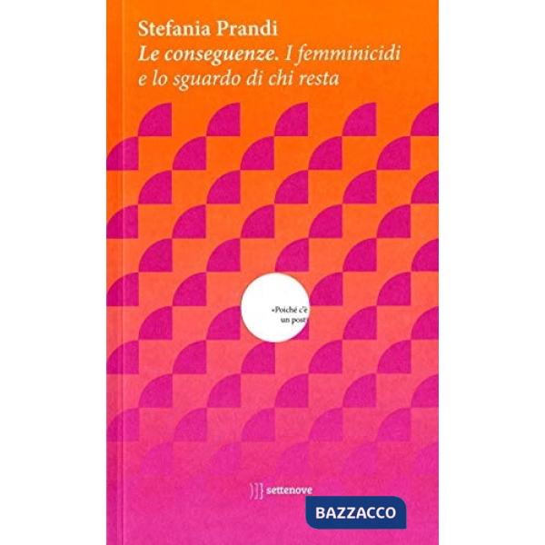 Conseguenze. I femminicidi e lo sguardo di chi resta (Le)
